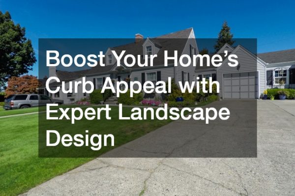Boost Your Homes Curb Appeal with Expert Landscape Design