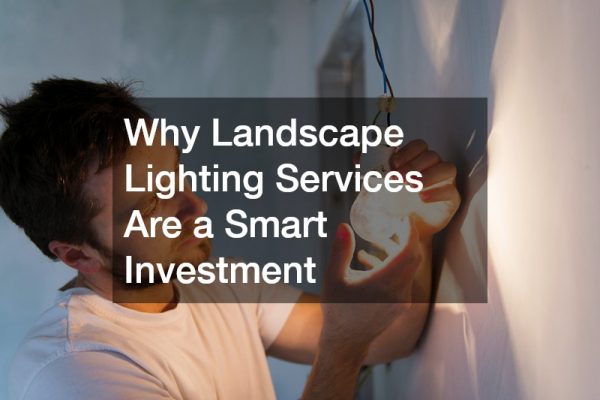 Why Landscape Lighting Services Are a Smart Investment